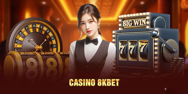 Hàng loạt các siêu phẩm được cung cấp tại casino 8KBET