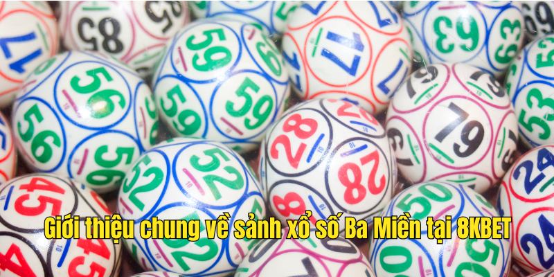 Giới thiệu chung về sảnh xổ số Ba Miền tại 8KBET